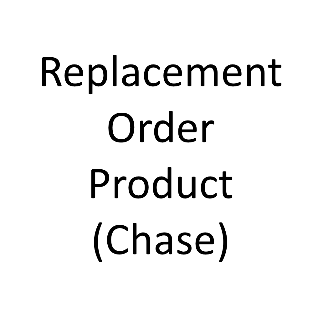 Replacement Order Product (Chase)